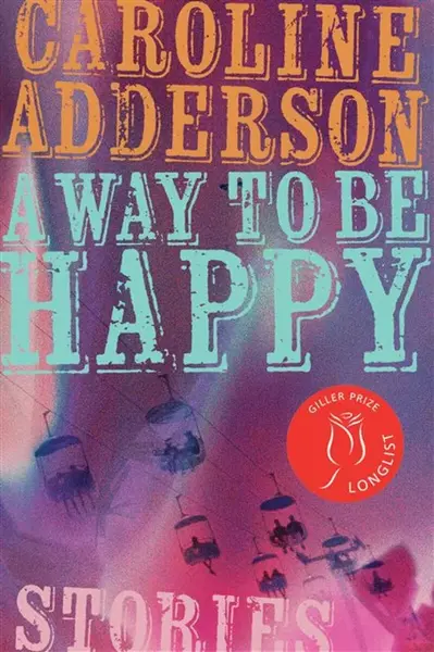 A Way to Be Happy - Caroline Adderson