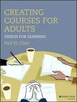 Creating Courses for Adults - Ralf  St. Clair