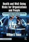 Health and Well-Being Risks for Organizations and People - William B. Rouse