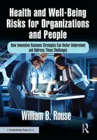 Health and Well-Being Risks for Organizations and People - William B. Rouse