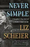 Never Simple - Liz Scheier