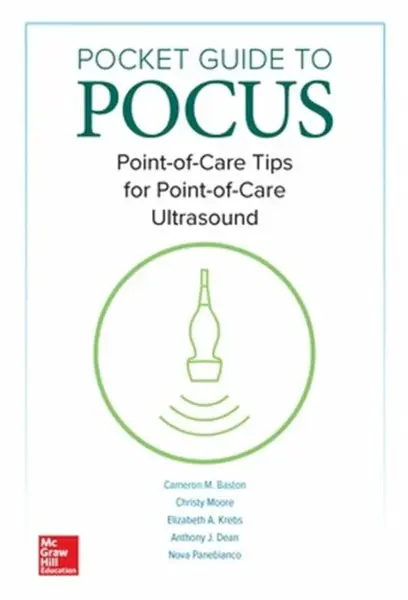 Pocket Guide to POCUS: Point-of-Care Tips for Point-of-Care Ultrasound - Christy Moore, Anthony J. Dean, Nova Panebianco, Elizabeth A. Krebs, Cameron 