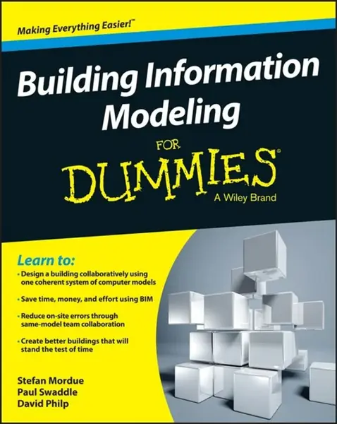Building Information Modeling For Dummies - David Philp, Stefan Mordue, Paul Swaddle