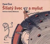Šišatý švec a myšut - Pavel Šrut, Galina Miklínová