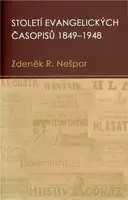 Století evangelických časopisů 1849-1948 - Zdeněk R. Nešpor