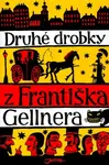 Druhé drobky z Františka Gellnera (poškozená) - Alois Mikulka, František Gellner