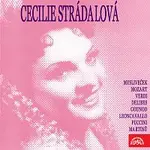 Cecilie Strádalová – Cecilie Strádalová (Mysliveček, Mozart, Verdi, Delibes, Gounod, Leoncavallo, Puccini, Martinů)