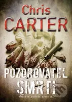 Pozorovatel smrti - Chris Carter - kniha z kategorie Detektivky, thrillery a horory