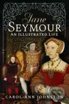 Jane Seymour (An Illustrated Life) - Carol-Ann Johnston - kniha z kategorie Životopisy, reportáže a myšlenky