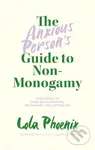 The Anxious Person’s Guide to Non-Monogamy (Your Guide to Open Relationships, Polyamory and Letting Go) - kniha z kategorie Humanitní a společenské…