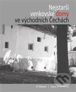 Nejstarší venkovské domy ve východních Čechách - Jiří Škabrada, Zuzana Syrová-Anýžová - kniha z kategorie Venkovská architektura