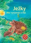 Ježky (Ako vyrastajú a žijú) - Friederun Reichenstetter, Hans-Günther Döring (ilustrátor) - kniha z kategorie Naučné knihy