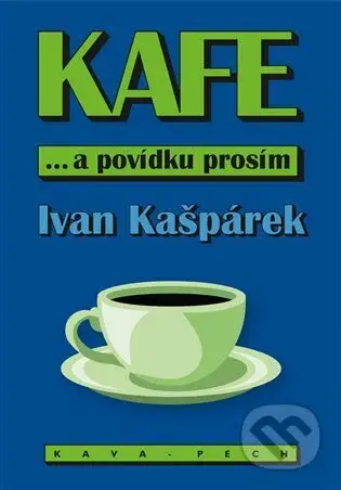 KAFE ... a povídku prosím - Ivan Kašpárek, Miroslava Tomečková (ilustrátor) - kniha z kategorie Společenská beletrie