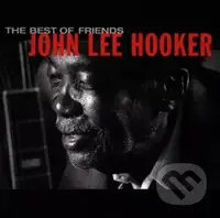 John Lee Hooker: The Best Of Friends - John Lee Hooker