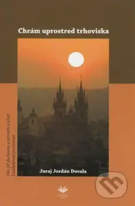 Chrám uprostred trhoviska (Ako žiť duchovne a zároveň si plniť každodenné povinnosti) - kniha z kategorie Duchovní život
