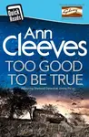 Too Good To Be True - Ann Cleeves - kniha z kategorie Detektivky, thrillery a horory
