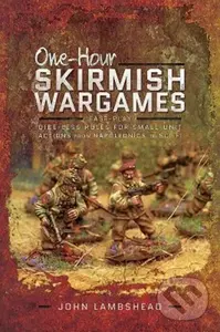 One-hour Skirmish Wargames (Fast-play Dice-less Rules for Small-unit Actions from Napoleonics to Sci-Fi) - John Lambshead