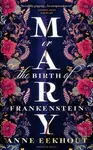 Mary Or The Birth Of Frankenstein (or, the Birth of Frankenstein) - kniha z kategorie Společenská beletrie