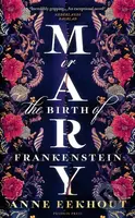 Mary Or The Birth Of Frankenstein (or, the Birth of Frankenstein) - kniha z kategorie Společenská beletrie