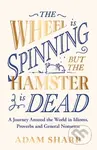 The Wheel is Spinning but the Hamster is Dead (A linguistic journey around the world, perfect for fans of Susie Dent this Christmas) - kniha z…