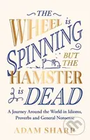 The Wheel is Spinning but the Hamster is Dead (A linguistic journey around the world, perfect for fans of Susie Dent this Christmas) - kniha z…