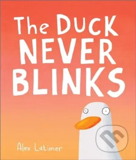 The Duck Never Blinks - Alex Latimer - kniha z kategorie Pro děti