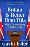 Britain Is Better Than This (Why a Great Country is Failing Us All) - kniha z kategorie Humanitní a společenské vědy