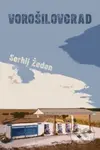 Vorošilovgrad - Serhij Žadan - kniha z kategorie Společenská beletrie