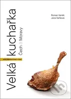 Velká kuchařka Čech a Moravy (Kompletní průvodce českou kuchyní (NOVÉ PŘEPRACOVANÉ VYDÁNÍ)) - kniha z kategorie Kuchařky