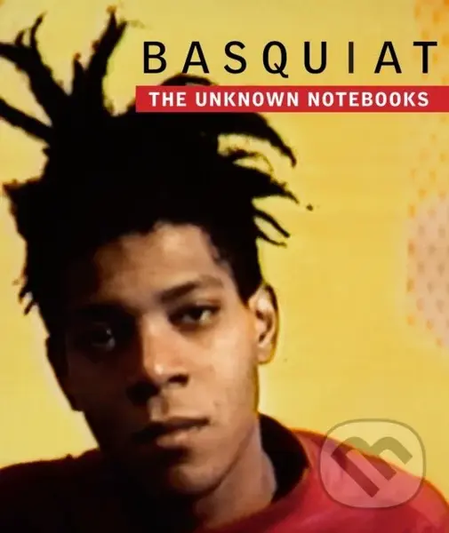 Basquiat (The Unknown Notebooks) - Dieter Buchhart (editor), Tricia Bloom (editor)