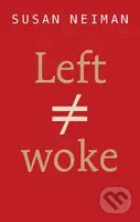 Left Is Not Woke - Susan Neiman - kniha z kategorie Humanitní a společenské vědy