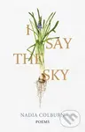 I Say the Sky (Poems) - Nadia Colburn - kniha z kategorie Poezie