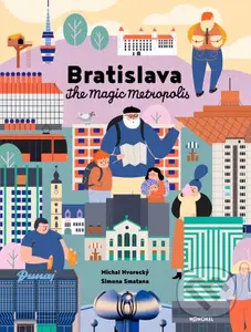Bratislava – The Magic Metropolis (new version) - Michal Hvorecký, Simona Smatana (ilustrátor) - kniha z kategorie Historie