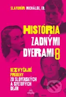 História zadnými dverami 8 - Slavomír Michálek (editor) - kniha z kategorie Historie
