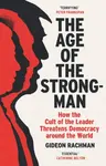 The Age of The Strongman - Rachman Gideon
