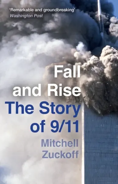 Fall and Rise: The Story of 9/11 - Zuckoff Mitchell