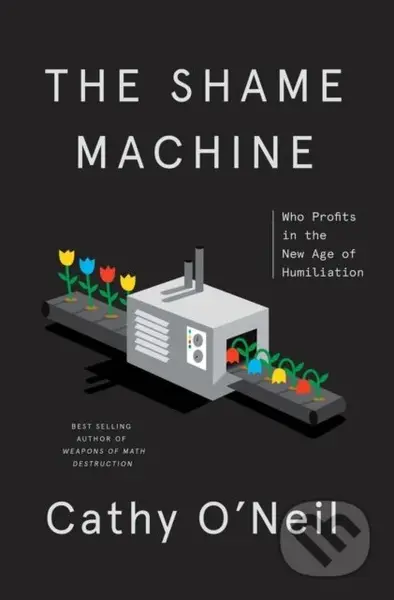 Shame Machine - Cathy O'neil