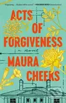 Acts of Forgiveness (A Novel) - Maura Cheeks