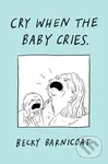 Cry When the Baby Cries - Becky Barnicoat - kniha z kategorie Vztahy a rodina