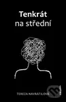 Tenkrát na střední - Tereza Navrátilová - kniha z kategorie Poezie