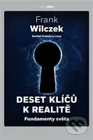 Deset klíčů k realitě (Fundamenty světa) - Frank Wilczek - kniha z kategorie Fyzika