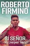 SI SENOR (My Liverpool Years) - Roberto Firmino - kniha z kategorie Autobiografie