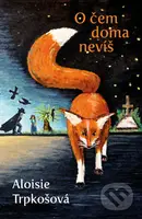 O čem doma nevíš - Aloisie Trpkošová - kniha z kategorie Fantasy