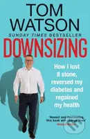 Downsizing (How I lost 8 stone, reversed my diabetes and regained my health) - kniha z kategorie Zdraví a životní styl