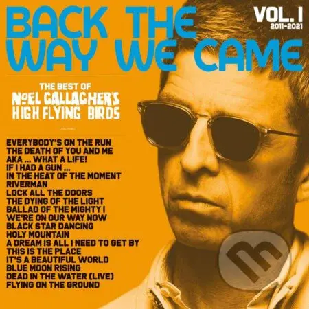 Noel Gallagher: Back The Way We Came: Vol.1 (2011-2021)
