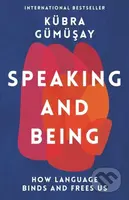 Speaking and Being (How Language Binds and Frees Us) - kniha z kategorie Humanitní a společenské vědy