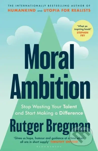 Moral Ambition (Stop Wasting Your Talent and Start Making a Difference),Moral Ambition (Stop Wasting Your Talent and Start Making a Difference) - knih