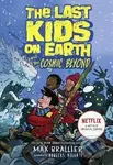 The Last Kids on Earth and the Cosmic Beyond - Max Brallier