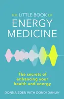 The Little Book of Energy Medicine - Donna Eden, Dondi Dahlin