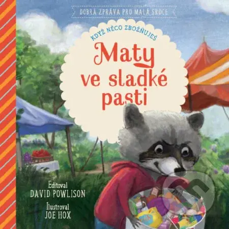 Maty ve sladké pasti: když něco zbožňuješ - David Powlison, Jocelyn Flenders, Joe Hox (ilustrátor) - kniha z kategorie Pro děti